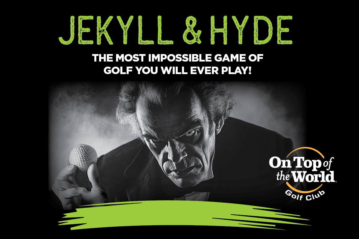 JEKYLL and HYDE Golf Tournament at On Top of the World Golf Club